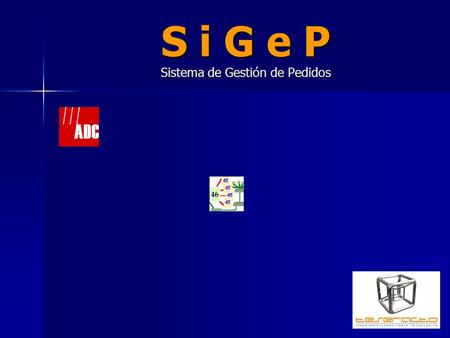 S i G e P Sistema de Gestión de Pedidos. Especificaciones técnicas Lenguaje de programación: Lenguaje de programación: ® Microsoft Visual Basic.Net 2005.