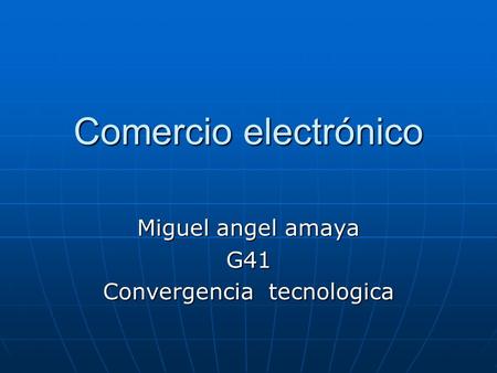 Miguel angel amaya G41 Convergencia tecnologica