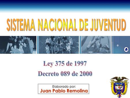 Juan Pablo Remolina Elaborado por:. Fuente: Presentación de Colombia Joven al presidente, Febrero 2002.