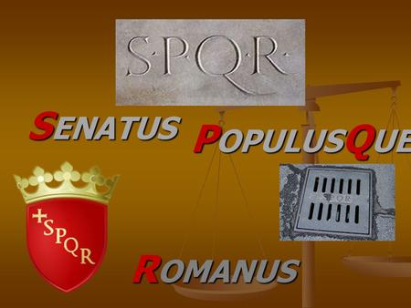 SENATUS POPULUSQUE ROMANUS.
