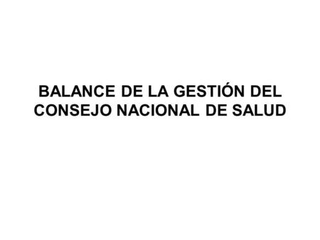 BALANCE DE LA GESTIÓN DEL CONSEJO NACIONAL DE SALUD.