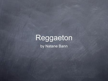 Reggaeton by Natane Bann.