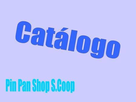 Catálogo Pin Pan Shop S.Coop.