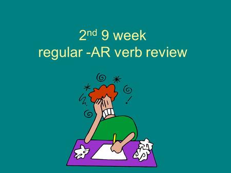 2 nd 9 week regular -AR verb review. pagar (por) to pay (for)