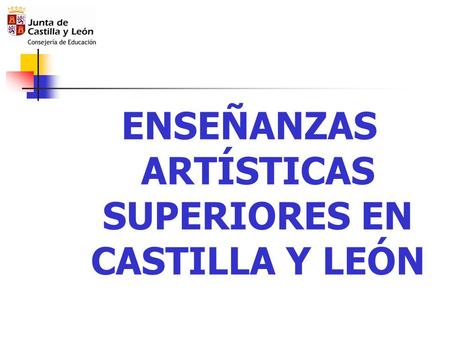 ENSEÑANZAS ARTÍSTICAS SUPERIORES EN CASTILLA Y LEÓN.