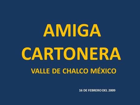 AMIGA CARTONERA VALLE DE CHALCO MÉXICO 16 DE FEBRERO DEL 2009.