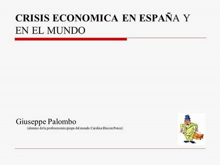 CRISIS ECONOMICA EN ESPAÑA Y EN EL MUNDO