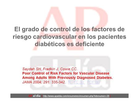 El grado de control de los factores de riesgo cardiovascular en los pacientes diabéticos es deficiente Saydah SH, Fradkin J, Cowie CC. Poor Control of.