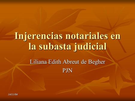 16/11/06 Injerencias notariales en la subasta judicial Liliana Edith Abreut de Begher PJN.