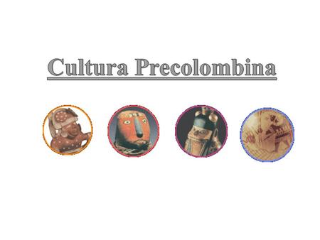 Cultura Precolombina.