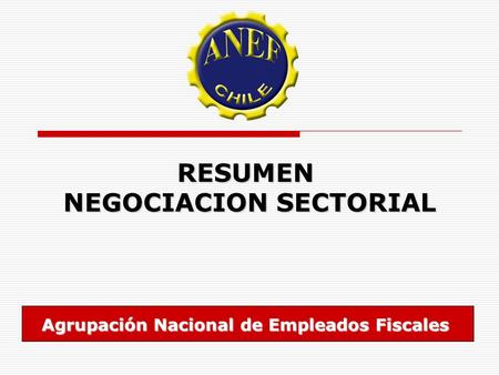 RESUMEN NEGOCIACION SECTORIAL Agrupación Nacional de Empleados Fiscales.