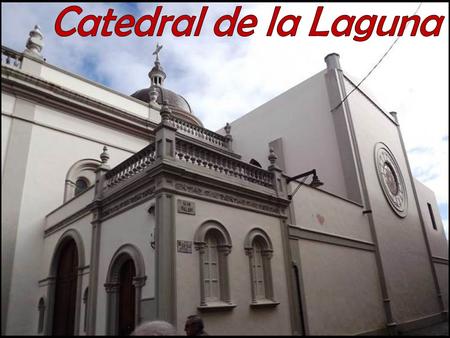 Catedral de la Laguna.