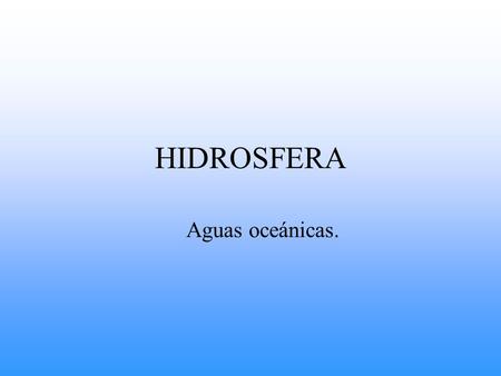 HIDROSFERA Aguas oceánicas..