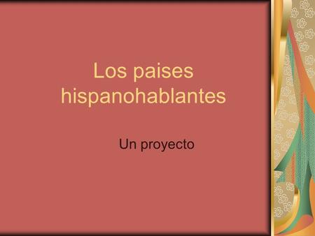 Los paises hispanohablantes