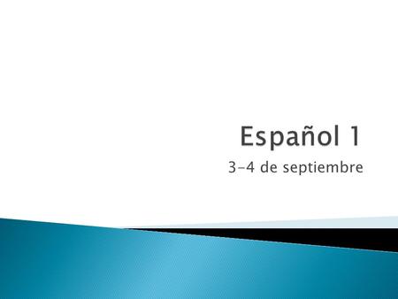 Español 1 3-4 de septiembre.