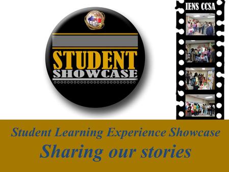 Student Learning Experience Showcase Sharing our stories.