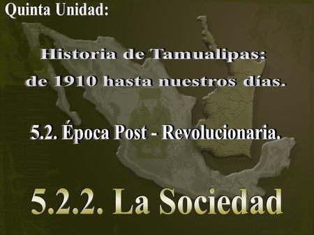 La sociedad tamaulipeca es predominantemente urbana, concentrada en grandes ciudades: (Matamoros, Reynosa, Tampico, Nuevo Laredo, Victoria, Madero y Mante).