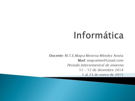 Informática Docente: M.T.E.Mayra Minerva Méndez Anota