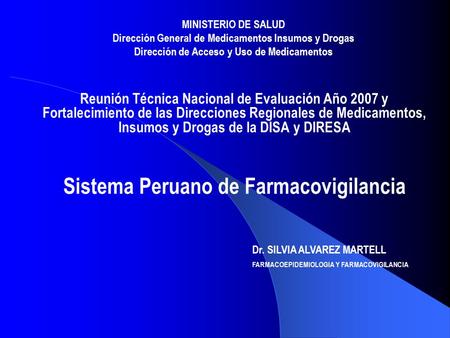 Reunión Técnica Nacional de Evaluación Año 2007 y Fortalecimiento de las Direcciones Regionales de Medicamentos, Insumos y Drogas de la DISA y DIRESA Sistema.
