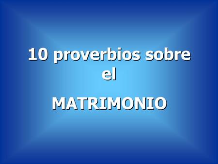 10 proverbios sobre el MATRIMONIO.