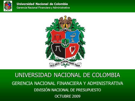 Universidad Nacional de Colombia Gerencia Nacional Financiera y Administrativa Universidad Nacional de Colombia Gerencia Nacional Financiera y Administrativa.
