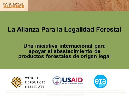 La Alianza Para la Legalidad Forestal Una iniciativa internacional para apoyar el abastecimiento de productos forestales de origen legal This audio-visual.