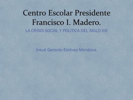 Centro Escolar Presidente Francisco I. Madero.