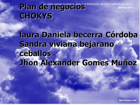 Plan de negocios CHOKYS laura Daniela becerra Córdoba Sandra viviana bejarano ceballos Jhon Alexander Gomes Muñoz.