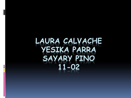 LAURA CALVACHE YESIKA PARRA SAYARY PINO 11-02