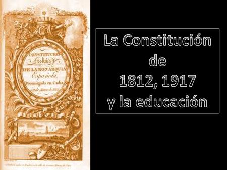 La Constitución de 1812, 1917 y la educación.