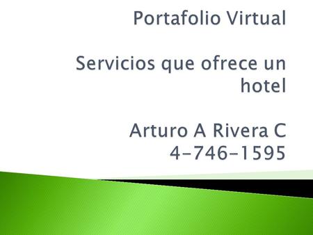 Portafolio Virtual  Servicios que ofrece un hotel  Arturo A Rivera C