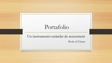 Un instrumento estándar de assessment Profa. G.Viruet