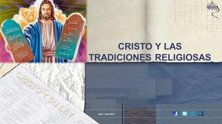 CRISTO Y LAS TRADICIONES RELIGIOSAS Abril – Junio 2014.