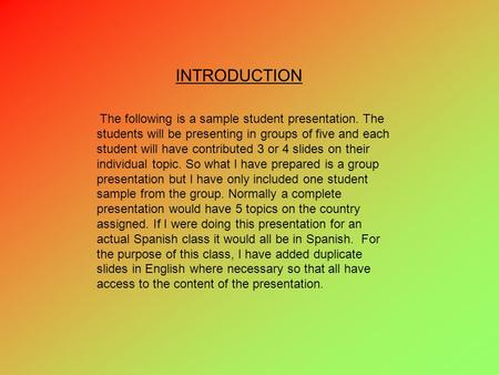 The following is a sample student presentation. The students will be presenting in groups of five and each student will have contributed 3 or 4 slides.