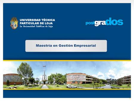 Maestría en Gestión Empresarial. La Universidad Técnica Particular de Loja fue fundada por la Asociación Marista Ecuatoriana (AME) el 3 de mayo de 1971.