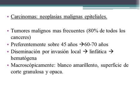 Carcinomas: neoplasias malignas epiteliales.