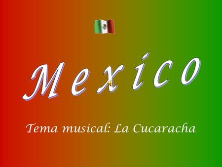 Tema musical: La Cucaracha Bajo la luz de la Luna, Cancun.