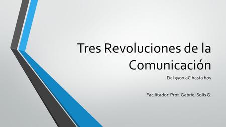 Tres Revoluciones de la Comunicación