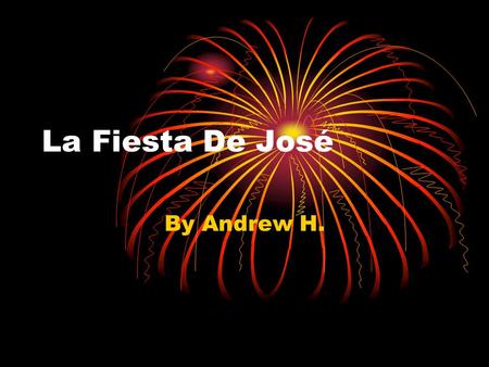 La Fiesta De José By Andrew H.. El cumpleaños de José es el viernes, 27 de enero del 2006. José tiene un padre, una madre, una abuela, y un abuelo. El.