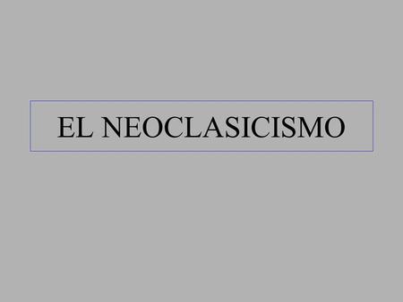 EL NEOCLASICISMO.
