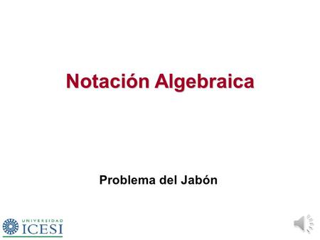 Notación Algebraica Problema del Jabón La empresa Un fabricante de jabones tiene tres plantas. AtlantaCincinnati Denver La empresa vende sus productos.