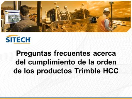 Preguntas frecuentes acerca del cumplimiento de la orden de los productos Trimble HCC.