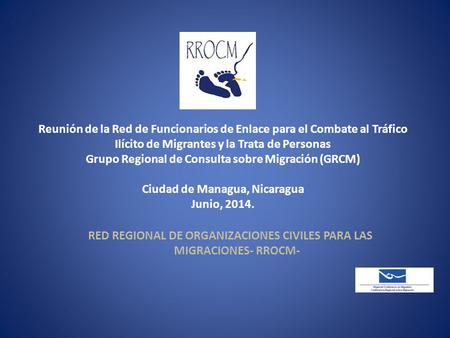 Reunión de la Red de Funcionarios de Enlace para el Combate al Tráfico Ilícito de Migrantes y la Trata de Personas Grupo Regional de Consulta sobre Migración.