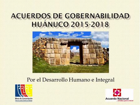 Por el Desarrollo Humano e Integral.  Son compromisos que han asumido los candidatos y candidatas al gobierno regional y local de Huánuco para lograr.