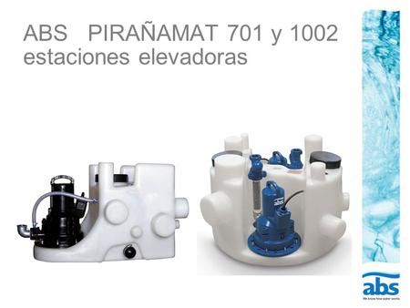 ABS PIRAÑAMAT 701 y 1002 estaciones elevadoras