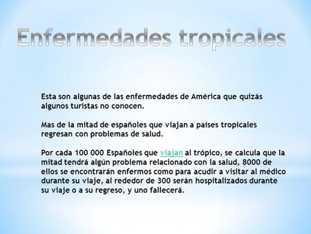 Esta son algunas de las enfermedades de América que quizás algunos turistas no conocen. Mas de la mitad de españoles que viajan a países tropicales regresan.