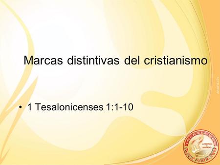 Marcas distintivas del cristianismo 1 Tesalonicenses 1:1-10.