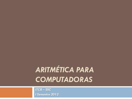 Aritmética PARA COMPUTADORAS