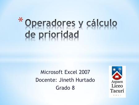 Microsoft Excel 2007 Docente: Jineth Hurtado Grado 8.