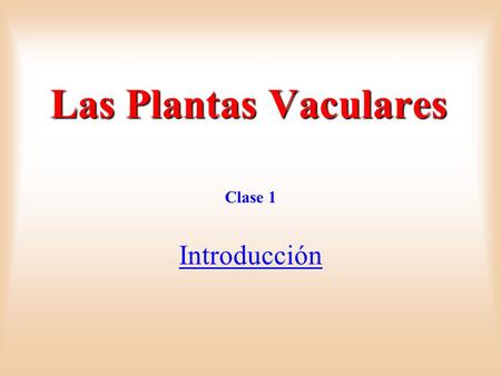 Las Plantas Vaculares Clase 1 Introducción.